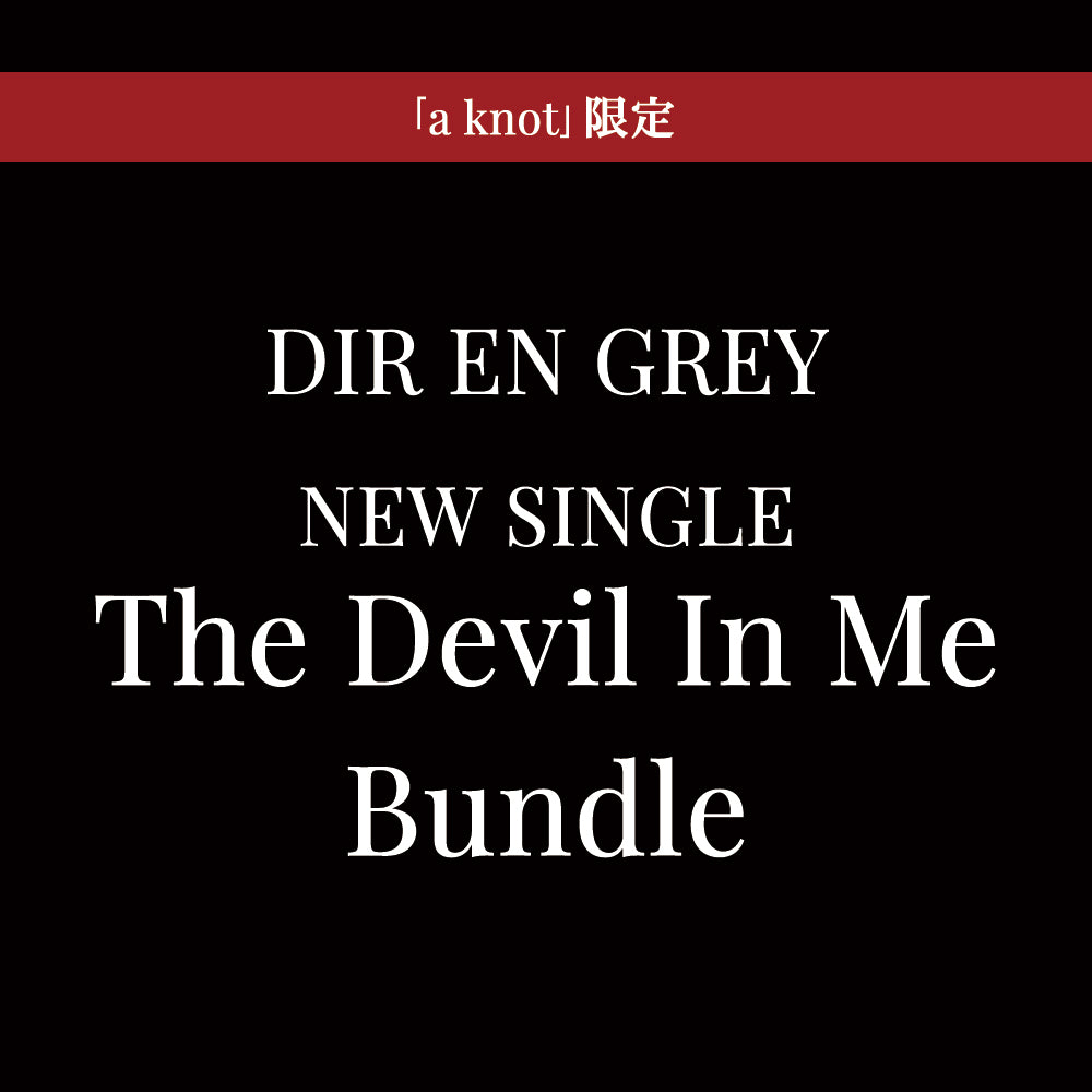 ｢a knot｣ Limited 『The Devil In Me』 Bundle